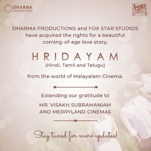 Karan Johar Instagram - I am so delighted and honoured to share this news with you. Dharma Productions & Fox Star Studios have acquired the rights to a beautiful, coming-of-age love story, #Hridayam in Hindi, Tamil & Telugu – all the way from the south, the world of Malayalam cinema. Thank you @visakhsubramaniam & @cinemasmerryland for this huge win. Can't wait for you to see it! More updates incoming, stay tuned!❤️ @apoorva1972 @dharmamovies @foxstarhindi #FoxStarStudios
