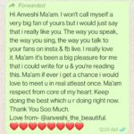 Anveshi Jain Instagram - I am blurred while typing , tears are so distracting.. so touched ! Ananya Biswas — I see a reflection of me in you. That’s exactly how I absorb from people specially things that they don’t say . It’s not just their words but a subliminal transfer of bigger/ hidden meaning of what’s been said . And yes , come what May , I am always there . Always ! Archana - your love feels like home . I feel valued & seen in true sense when I hear words like these. Amya & Arya - I love your name. I can say that the feeling is vice versa. You might I have brought the best in you but trust me hearing such kind words . You all bring the best out of me and inspire everyday to read and share what I read or felt . Kyuki I was told I should target the mass audience. Meri baatien sabko nahi samaj ati hogi . Basically I was told ki sirf body show se hi followers ayenge . Go bolder. M glad you guys see that a woman can be all of it. Harsha- your writing is like a comforting love letter from a long lost love . You should write often if you dont. You have a gift of writing & feeling things deeply. They say you cannot become an artist unless you feel pain deeply . Saanvi shah - I guess it’s a major contribution of your intentions & prayers that I feel safe and surely we will meet soon. Jun Oberoi - yes jun , actually I wanted to celebrate this birthday with my fans but most of you are not here . May be we will try zoom call or live video chats here . Khushi - I am so glad you loved my film . I love that you dream big ! It will happen for you. Leme know if I can be of any help. Pakhi — you are just 15 and you are able to see that I try n work hard wherein mature people sometimes comment it all came easy coz of the way I look. Will definitely meet soon girl ! Krrish— I am out of words too to tell you how happy I am to read your texts Anveshi_the beautiful- you dint mention your name . Thank you for the love & support. I love when I get compliments on my singing 😜 Humbled & grateful !!! Thank you ! Now you know na you mean a lot to me . All of you . You matter! (The rest of the 10 golden wishes ) . India