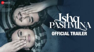 Ishq Pashmina – Official Trailer | Bhavin Bhanushali, Malti Chahar, Zarina Wahab