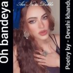 Devshi Khandur Instagram – OH BANDEYA – Poetry✍️ by Devshi Khanduri

Oh Bandeya song is very close to my heart. I wrote it for movie #ujdachaman
 beautifully sung by @yasserdesai and beautiful music by @gourovdasgupta

Want to recite my all released  poetrys/ lyrics  one by one so i can share it with you guys in this format also. Pls show your love, like share, comment, so i can get more such creative content for you in the future 
Love ❤️ 
– Devshi khanduri 

#devshikhanduri #ohbandeya #poem #theater #theaterway #poetry #lyrics #releasedlyrics #ujdachaman #song #artist #reelspoetry #reelsshayri #shayri #feelings #ratrace #quotes #orignalcontent #poetryreciting #love #lyricsvideo #poetryvideo #lyricist #actor #creative #lyricsvideo #poetryreels #thoughts #share