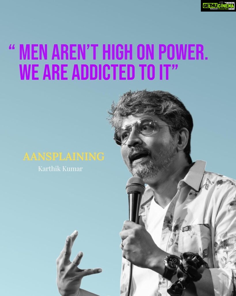 Karthik Kumar Instagram - Men, when born itself, are given power. #Aansplaining Dubai Dec 16 / Coimbatore Jan 7 / Bangalore Jan 20-21 / Chennai Jan 28 / Mumbai Feb 4 / Pune Feb 5 / Singapore Feb 18 #standupcomedy #genderequality