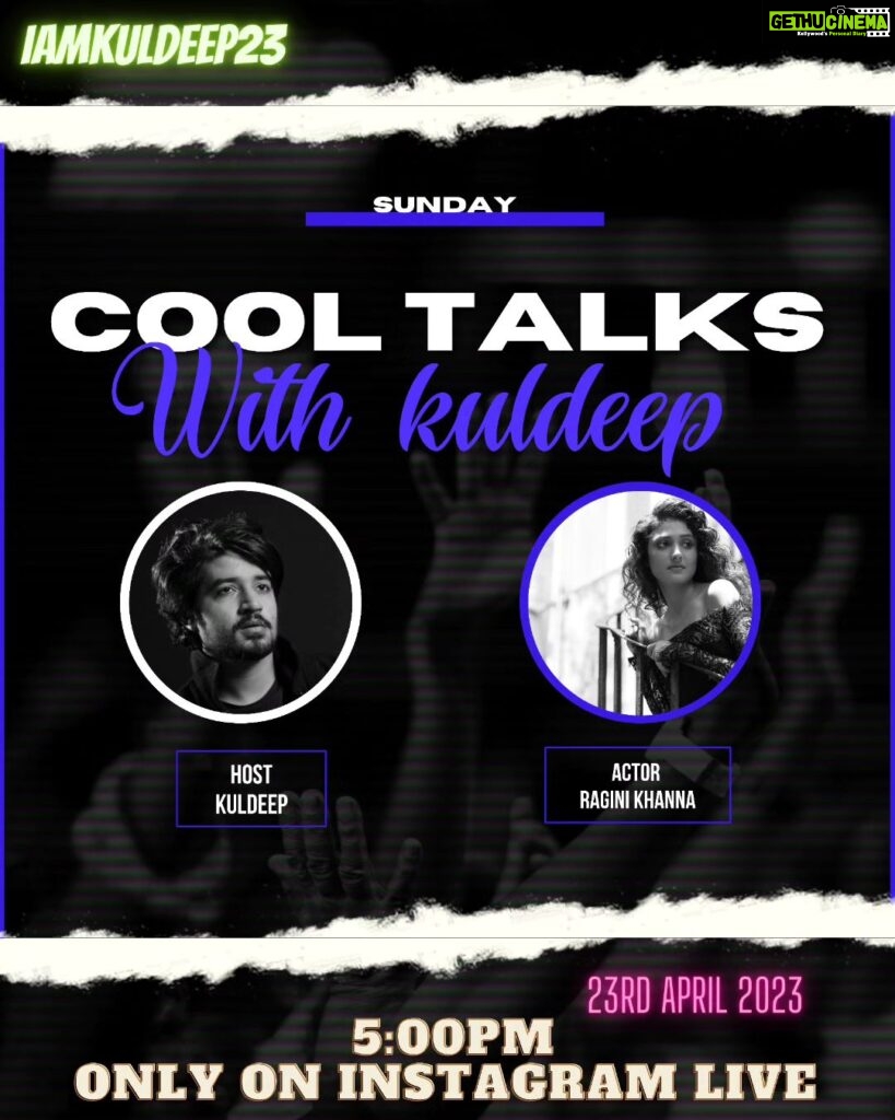 Ragini Khanna Instagram - COOL TALKS WITH KULDEEP EPISODE WITH A BRILIANT ACTOR RAGINI KHANNA .. 23RD APRIL 2023...SUNDAY..5PM ONWARDS.. ONLY ON INSTAGRAM LIVE..