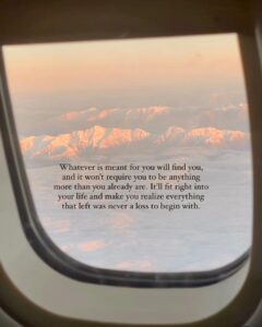 Nehalaxmi Iyer Instagram - Whatever is meant for you will find you, and it won't require you to be anything more than you already are. It'll fit right into your life and make you realize everything that left was never a loss to begin with. . . . . . . . . . . . . . . . . . . . . . . . #riseandgrind #riseandshine #strongwomen #higherself #healingvibrations #selflovequotes #selfcarethreads #eyes #girlsofinstgram #india #ishqbaaz #instadailyphoto #instadaily #mumbai #journaling #mentalhealthquotes #explore #selfhelpquotes #travelquotes #airplane #aestheticquotes #planewindow #planewindowview #fightorflight #flightview In The Clouds
