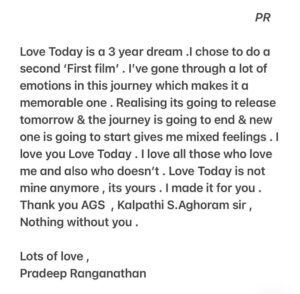 Pradeep Ranganathan Instagram - #LoveToday is not mine anymore. Its yours . I made it for you .  I love you all . 
And seeing all the special morning shows and hearing the opening is great , cant thank more . 

@agsentertainment @archanakalpathi #KalpathiSAghoram