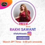 Rakhi Sawant Instagram - The Bindas & Bebak Rakhi Sawant is coming LIVE with TellyMasala To Talk About Her Controversial Life Ramzan & More will be coming on our Instagram Page tomorrow i.e 29th March - 5pm onwards. Stay Tuned ☺️