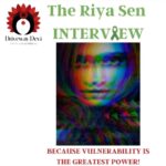 Riya Sen Instagram – @drivewaydevi –  Riya’s seemingly sudden & premature withdrawal from Celluloid might have solicited various theories. When in fact it was a carefully considered, conscious choice!

It is this same, empowered, intrinsic, birthright of ‘choice’ that Riya employs in this seminal Driveway Devi Interview. The decision to be VULNERABLE!

Often and tragically mistaken as a sign of weakness; Vulnerability is, in fact, the polar-opposite. Not only is it personally liberating, it is most inspirational & empowering for the onlooker. 

Driveway Devi is singularly grateful, privileged & full of gratitude, that Riya would choose us as the mouthpiece of her amenability.