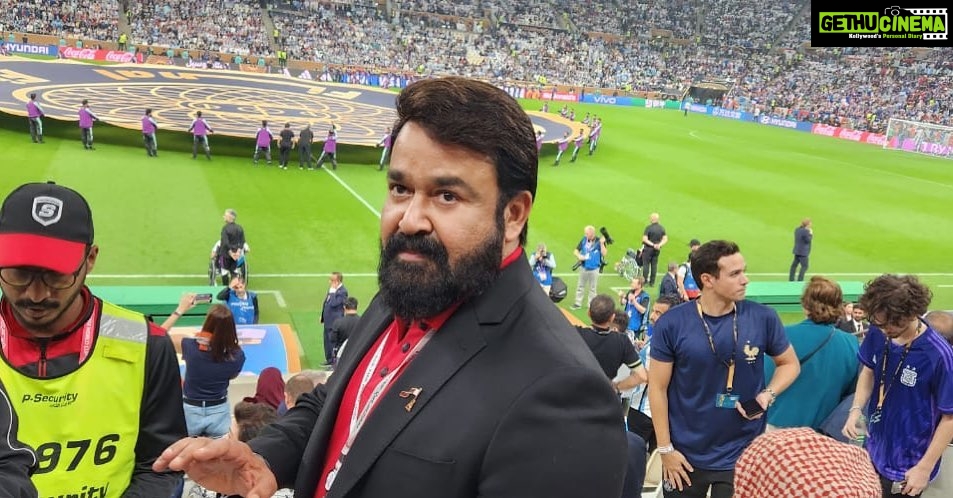 Mohanlal Instagram - At Lusail Stadium, joining the world to witness the clash of the titans and partake in the world's favourite madness! Awaiting a phenomenal and entertaining game from the bests, just like you all! #FIFAWorldCup #ArgentinaVsFrance #fifa