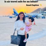 Sridevi Ashok Instagram – Is air travel safe for an infant?

Typically, air travel is appropriate for most healthy, full-term infants. However, before you fly with your baby, consider:

Your baby’s age and health. Your baby’s health care provider likely will discourage unnecessary air travel shortly after birth. Newborns have developing immune systems and air travel increases their risk of catching an infectious diseases.

Your baby’s ears. Changing cabin pressure during a flight causes temporary changes in middle ear pressure. This can trigger ear pain. To help relieve the discomfort in your baby’s ears, offer your baby breast milk, bottle or pacifier to suck on during takeoff and the initial descent. It might help to try to time feedings so that your baby is hungry during these times. If your baby has had ear surgery or an ear infection two weeks before your flight date, ask a health care provider if it’s safe to fly.

When you are booking flight ticket , Make sure you include Baby’s name in the ticket. Carry birth certificate soft copy or hard copy for baby age verification/Identity if you dont have an Aadhaar for baby .

If it is short travel , carry some snacks to keep them engaged . 

I should be able to help you if you have more questions. Comment here . Dont DM.