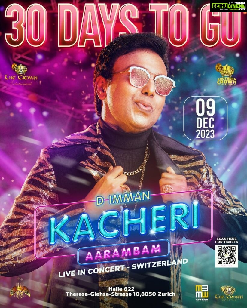 D. Imman Instagram - D.Imman-Kacheri Aarambam-Live In Concert-Switzerland! 30 Days to Go! December 9th 2023 At Halle 622! Lock the date and be there to experience a gala night! The Crown Entertainment alongside Matchbox Mediaworks are looking forward to present you an exuberant show! #KacheriAarambam #DImmanLiveInSwitzerland Presented by @thecrown_official Production and Management:- @matchboxmediaworks @shiran_mather @njadoonanan #LiveConcert #Switzerland #DImman #Imman #Zurich Praise God!