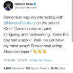 Naveen Instagram - I remember every moment watching you and learning @urstrulymahesh sir . Reading this tweet gave me goose pimples :) Thank you so much :) #JathiRatnalu keeps getting insane love ❤️