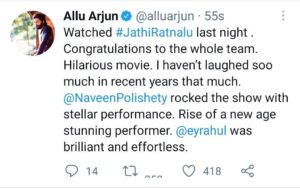 Naveen Instagram - Thank you so much @alluarjunonline Garu. So happy we could make you laugh. Your words mean a lot to me . Go watch with your family and friends this weekend . It’s madness in theatres right now #jathiratnalu