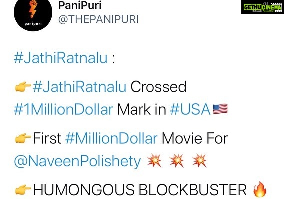 Naveen - 124.8K Likes - #JathiRatnalu becomes the first Indian movie in the covid era to gross a million dollars at the American box office. With just 50 % occupancy allowed this is just an insane response. Touring America right now and meeting you guys has been the best million dollar experience of my life . Thank you for this blockbuster on behalf of our entire team :)