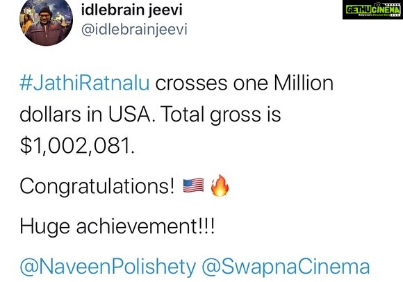 Naveen - 124.8K Likes - #JathiRatnalu becomes the first Indian movie in the covid era to gross a million dollars at the American box office. With just 50 % occupancy allowed this is just an insane response. Touring America right now and meeting you guys has been the best million dollar experience of my life . Thank you for this blockbuster on behalf of our entire team :)