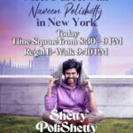 Naveen Instagram - You guys have given so much love for our film #MissShettyMrPolishetty. Released at the toughest time on a very tough release date but everywhere the film still running with housefuls . Thanks to all of you. That’s why this success tour. After success tour in India the tour started with Chicago and now we are in New jersey and New York Times Square today. Check show timings and come say hi. Let’s celebrate this hattrick blockbuster together #RacingTo2Million$
