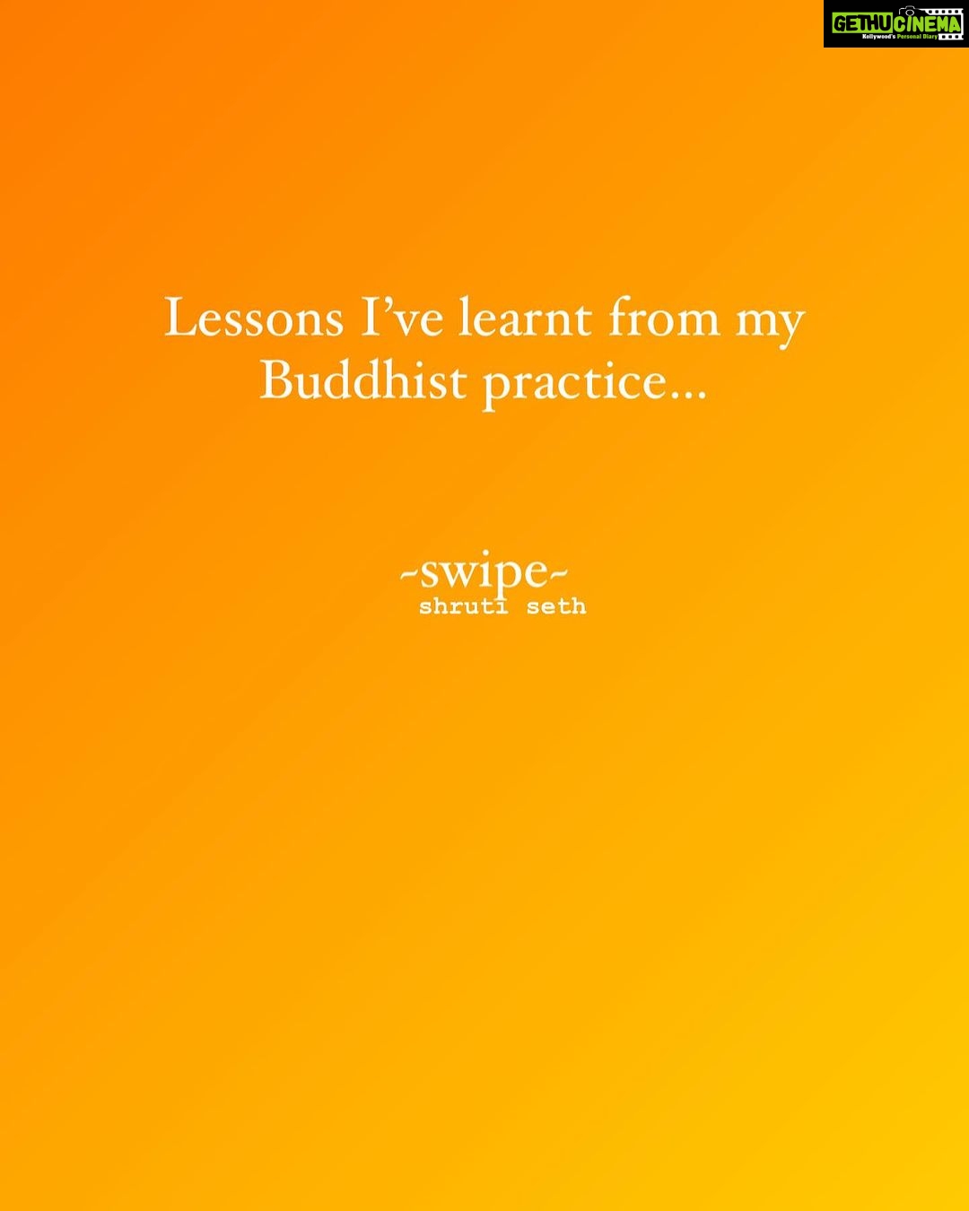 Shruti Seth Instagram - In 2020 I gifted myself a course in Applied Buddhist Psychology and it changed my life. Sharing a few of my lessons here. It requires a sense of self-enquiry, critical thinking and contemplation to be able to really benefit from its teachings. The ability to sit with uncomfortable thoughts and give yourself honest answers is imperative. Other than the ones I have mentioned in my post, there is another lesson that has given me some level of clarity. Almost all things in our lives come from dependant arising. We give meaning and value to things. A pen, is a pen until it is “my”pen and then my outlook and my attachment to it changes. The same goes for clothes, for bags, for shoes, a job, a holiday, mothers, fathers, kids, friends etc. All of these become important the moment I add “my” as a prefix. So when you feel burdened by something just take away its value since you’re the one who gives it value in the first place. And if you would want to use it positively then think of it as “our” or “all”. Our mothers or all mothers. Our planet, our children or all children. That way you learn to treat all sentient beings & things with respect and dignity and not just “your” people and “your” things. I have benefited hugely in how I perceive things, what things colour my judgement and what increases my suffering. Will try and share more. I hope it helps others get a clearer view of things. Grateful to all my teachers for trusting me with their wisdom. 🪷 #buddhism #teachings #mentalhealth #mentalwellbeing #emotionalintelligence #mentalwellbeingcoach #mentalhealthadvocate #eiwithshruti #student #teacher #shruphotodiary