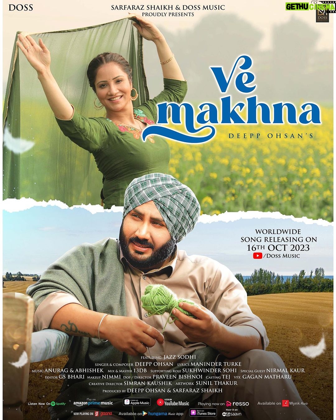 Jazz Sodhi - 12.6K Likes - Sarfaraz Shaikh & Doss Music proudly presents Official Poster of the upcoming Romantic Ballad VE MAKHNA by Deepp Ohsan, Full Song Releasing on 16th October. Stay Connected with us for more entertainment.
Singer/Composer - Deepp Ohsan
Featuring - Jazz Sodhi
Lyrics - Maninder Turke
Music - Anurag & Abhishek
Produced by - Sarfaraz Shaikh & Team Doss Music
Director/Dop - Praveen Bishnoi
Supporting Role- Sukhwinder Sohi
Editor - GS Bhari
Makeup - Nimmi
Special Guest - Nirmal Kaur
Production- Fateh
VFX - Gagan Matharu
Mix & Master - 13DB
Creative Director - Simran Kaushik
Cast - Tej
Poster - Sunil Thakur
Music Label - Doss Music
#music #musica #musically #genre #pop #hiphop #melody #beat #beats #vemakhna #DeeppOhsan #dossmusic #dossfilms #dossproductions
Stay Tuned 🎶
©️ Doss Music