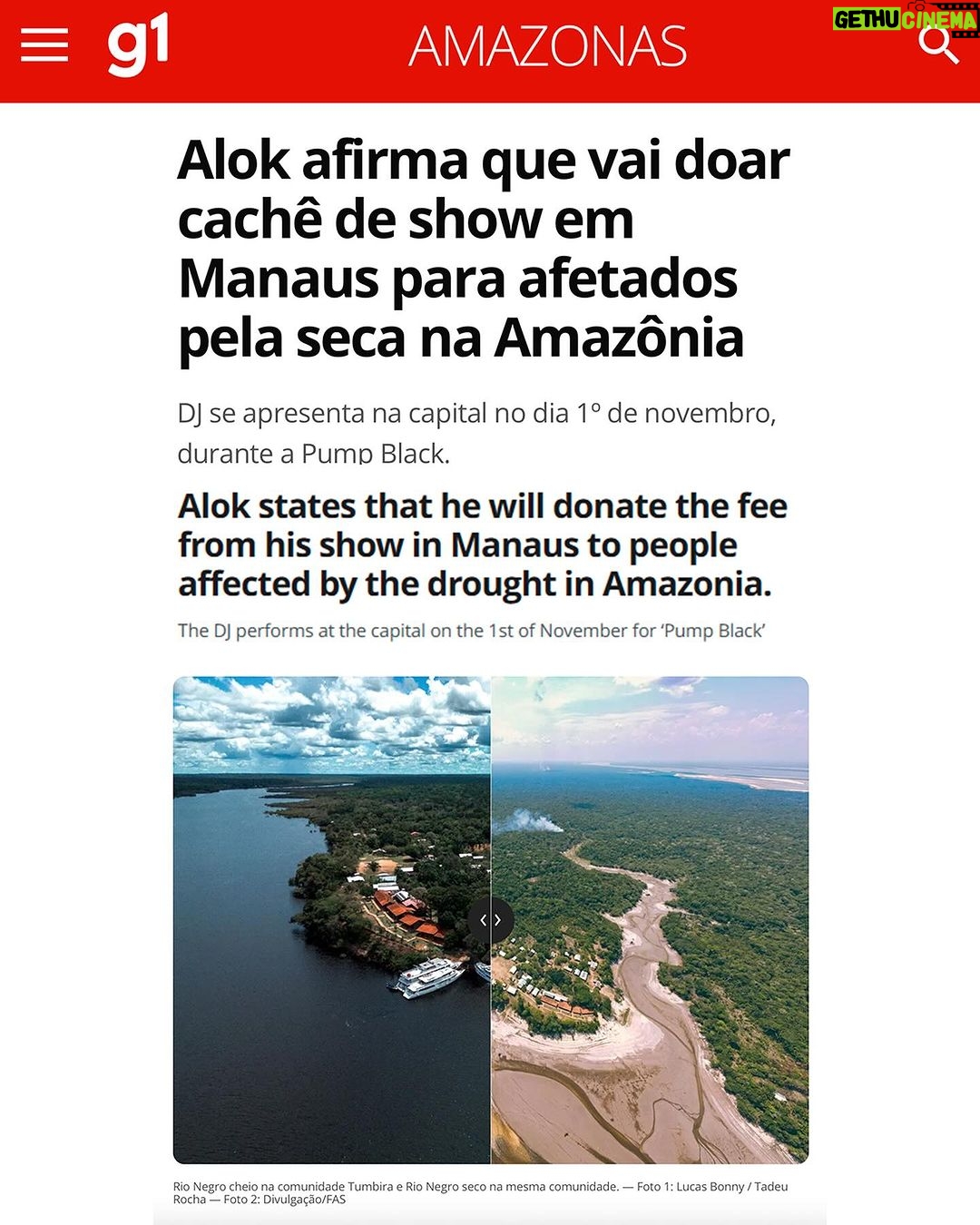 Alok Instagram - Sempre fui recebido com muito carinho pelo povo de Manaus e de todo o estado do Amazonas. Nesse momento de aflição, retribuo um pouco desse afeto. Saiba mais da ação e sobre como você também pode ajudar pelo @institutoalok I’ve always been so kindly welcomed by the people from Manaus and all the Amazonia state. During this period of affliction, I give back a bit of that affection. Check on @institutoalok to know more and how you can also help. G1 Headline translation: “Alok states that he will donate the fee from his show in Manaus to people affected by the drought in Amazonia. The DJ performs at the capital on the 1st of November for ‘Pump Black’.” Manaus, Amazonas - Brasil