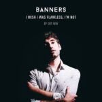 Banners Instagram - My EP ‘I wish I was flawless, I'm not’ is out and I’m so excited to share it with you all. I also made a video for ‘In Your Universe’ that is out now. Hope you all love it!