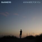 Banners Instagram – “Anywhere For You” is out now!