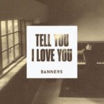 Banners Instagram - Tell you I love you is out! I’m writing this in our little tour van on the way to our next show. Sitting here with the people I love the most in the world. I don’t know about you but the pandemic taught me that this, now is all that really matters. Here with people that I love. Hit the link in my bio to listen ❤️ See you out on the road!