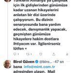 Birol Güven Instagram – Türklerin Almanya’ya çalışmak için ilk gidişlerinden günümüze  kadar uzanan hikayelerini anlatan bir dizi üzerinde çalışıyorum. Bu dizinin senaryosunda bana yardım edecek, danışmanlık yapacak, geçmişten günümüze hikayelere hakim dostlara ihtiyacım var. İlgilenirseniz lütfen bana info@mint.com.tr adresinden ulaşın