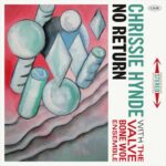 Chrissie Hynde Instagram - No Return - Chrissie Hynde and the Valve Bone Woe Ensemble - From new album 'Valve Bone Woe'. Out September 6th. Listen and Pre-order link in the bio.