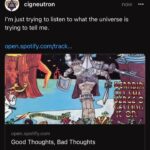 Cig Neutron Instagram – I’m just trying to listen to what the universe is trying to tell me.

Good Thoughts, Bad Thoughts

-Funkadelic