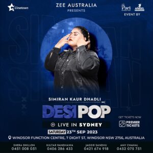 Dave Sidhu Instagram - 24 Sep 2023 | Saturday 
SIMIRAN KAUR DHANDLI 
  LIVE IN SYDNEY 

  Tickets out Now www.premiertickets.co 

Thank you Everyone for Your Support 
@cinetownofficial @davesidhusydney 
@sunnysodhiofficial @tracktouchproductions
@simirankaur_dhadli @zeeaustralia @raabta.com.au @tracktouchproductions @jaswinder.s.maan @kahlon_jaswinder 
 
#SimiranKaurDhadli #Live #Australia #newzealand #LivePerformance #Cinetown #DaveSidhu #SunnySodhi  #AgamGroup #tracktouchproductions #JaswinderKahlon #AngelEntertainment #ZeeAustralia 
#AustraliaTour2023 @kangansharma15 @sakshikapoor4 @13officialzorawar @_mkaur28 @ahujavicky @montysingh @paramjeet_singh_rajput @ammychahal22 @deepaksharmaaus @joshan22g @navjeetkahlonofficial @baljeetkhela @radiohaanji @radiomanpasand @krishnabhim