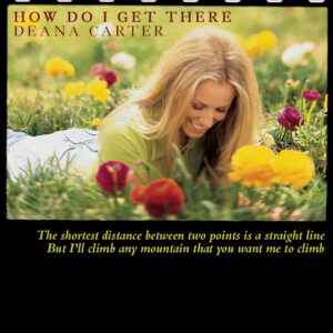 Deana Carter Instagram - "The shortest distance between two points is a straight line
But I'll climb any mountain that you want me to climb." - "How Do I Get There" - Deana Carter

More information: https://beacons.ai/deanatunes (Link in bio)
