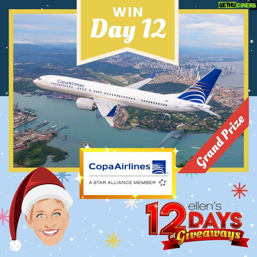 Ellen DeGeneres Instagram - It’s finally here! It’s Day 12 of my 12 Days of Giveaways, and we saved the biggest giveaway for last! My friends at @copaairlinesusa are giving our winners four roundtrip tickets to any of their wonderful destinations throughout the Caribbean, Central, and South America. Copa Airlines is Latin America’s leading and most on-time airline. But that’s not even the best part. They’re not giving this away to one winner, not even two winners. Nope. TWELVE people are going to win this incredible package. So enter below and have a very happy holiday season! Enter with the link in my bio or here: http://ellenshop.com/grandprize