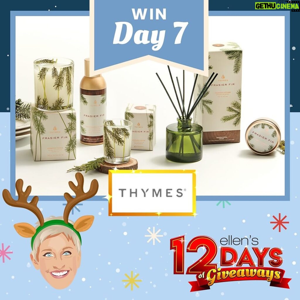 Ellen DeGeneres Instagram - It’s Day 7 of the 12 Day of Giveaways and today’s gift is perfect for getting you in the holiday spirit – it’s the Frasier Fir collection from @thymesfragrances! They make candles and all sorts of wonderful things. This collection is the perfect thing to make your holiday smell like you’re riding on Santa’s sleigh. No one will ever want to leave your home again. The only way to enter the #giveaway is through my newsletter, so make sure to check your inbox for the link to enter. Or sign up to start receiving my newsletter through the link in my bio or at ellenshop.com/12Days. Good luck! #Ellens12Days #candlelover #homefragrance #candles #diffusers