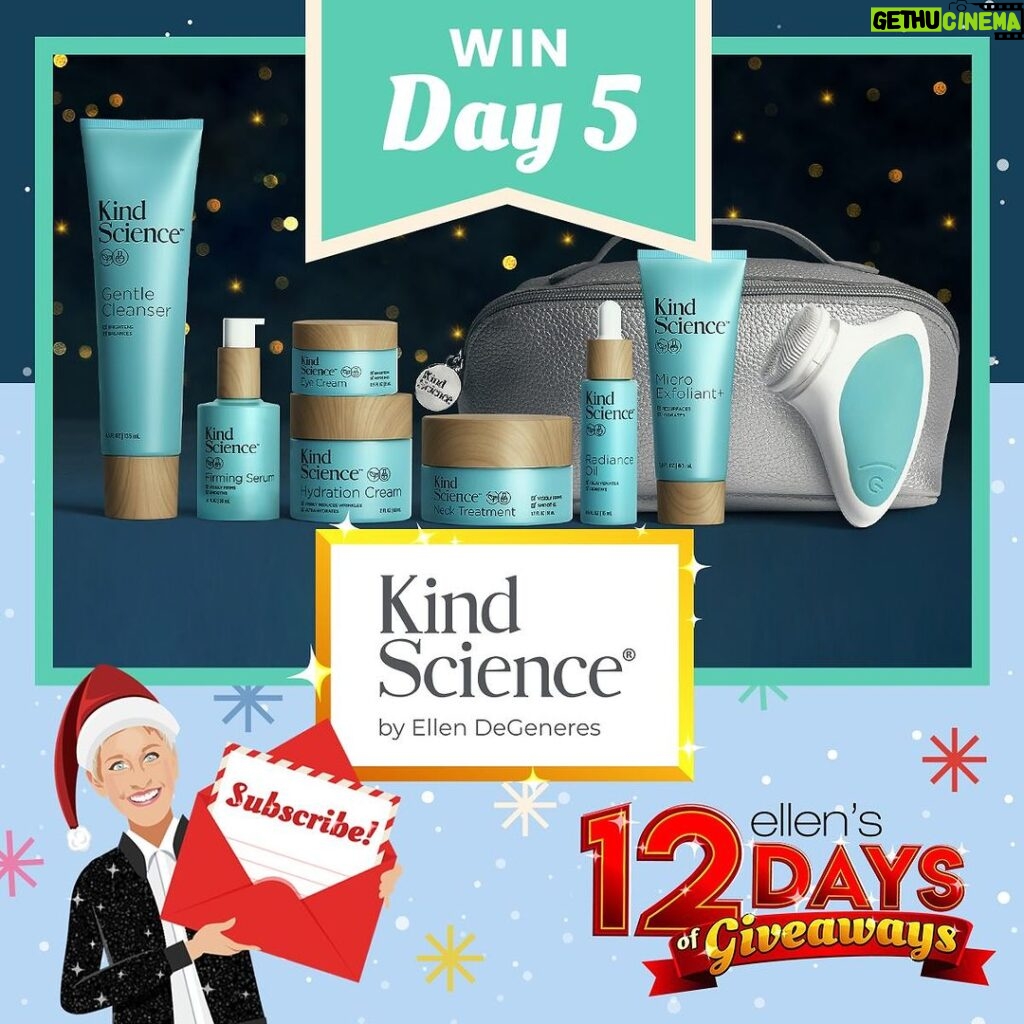 Ellen DeGeneres Instagram - It’s Day 5 of the 12 Days of Giveaways and today’s giveaway is from one of my favorite companies in the whole world – mine! Kind Science is a skincare line of products I love and believe in, made in a way that’s kind to everyone, especially you. One winner will get a year’s supply! And because I know discovering new products is so much better with a friend, we’re giving the winner another year’s supply to give to someone! The only way to enter the #giveaway is through my newsletter, so make sure to check your inbox for the link to enter. Or sign up to start receiving my newsletter through the link in my bio or at ellenshop.com/12Days. Good luck! #Ellens12Days