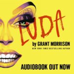 Grant Morrison Instagram - The audiobook for my first novel, #LUDA is available now! Listen on @audible as a drag queen initiates her protégée into the magical arts! #glamour #delreybooks #pantomime #randomhouse #book #magick #goodreads #grantmorrison #audiobook #audible