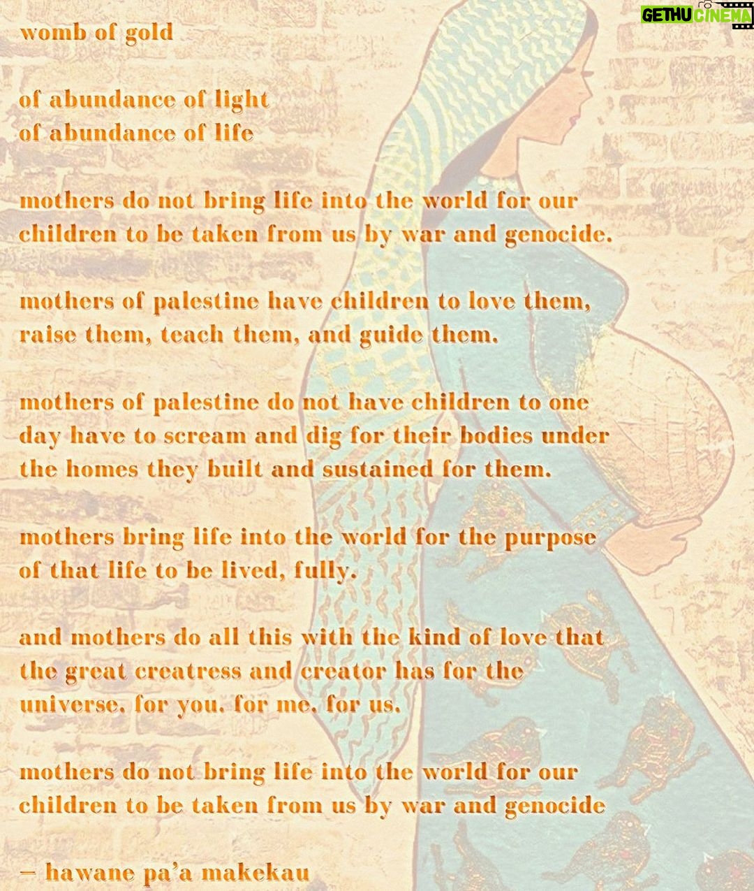 Hāwane Rios Instagram - womb of gold of abundance of light of abundance of life mothers do not bring life into the world for our children to be taken from us by war and genocide. mothers of palestine have children to love them, raise them, teach them, and guide them. mothers of palestine do not have children to one day have to scream and dig for their bodies under the homes they built and sustained for them. mothers bring life into the world for the purpose of that life to be lived, fully. and mothers do all this with the kind of love that the great creatress and creator has for the universe. for you. for me. for us. mothers do not bring life into the world for our children to be taken from us by war and genocide — hawane pa’a makekau 🖼️: @kittenita #kūkuaipalesetina #freepalestine #palestine #gaza #protectpalesetina #permanentceasefirenow