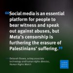 Hāwane Rios Instagram – I have been unable to post, remix, or add videos that some folks have put me on collaboration with today- I am reminded again and again that these platforms were never meant for our global solidarity and brilliant organizing- we, the people, are powerful and though these tools will not be what free us, we’ll use every means at our disposal to make our movement stronger, and every time they work to stifle us it will be affirmation that we are threatening their power. Keep going fam. We are together and together we are powerful.
Repost @humanrightswatch
Meta’s content moderation policies and systems have increasingly silenced voices in support of Palest👁️ne on Instagram and Facebook.
Human Rights Watch found that the problem stems from flawed Meta policies and their inconsistent and erroneous implementation, overreliance on automated tools to moderate content, and undue government influence over content removals.
Meta’s censorship of content in support of Palesti”👁️ne adds insult to injury at a time of unspeakable atrocities and repression already stifling Palest👁️nians’ expression.