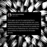 Hāwane Rios Instagram – Every page posting with Palest👁️ne is a historical archive, generating story, education, visuals, expression created and curated by the people, for the people- and yet because it is on the platforms of oppressors it is threatened. Backup EVERYTHING on drives outside of here!
And other thoughts on International Solidarity on social media gathered in the past months, connected to truths from this lifetime and those before us that have fought for liberation.
