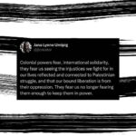 Hāwane Rios Instagram – Every page posting with Palest👁️ne is a historical archive, generating story, education, visuals, expression created and curated by the people, for the people- and yet because it is on the platforms of oppressors it is threatened. Backup EVERYTHING on drives outside of here!
And other thoughts on International Solidarity on social media gathered in the past months, connected to truths from this lifetime and those before us that have fought for liberation.