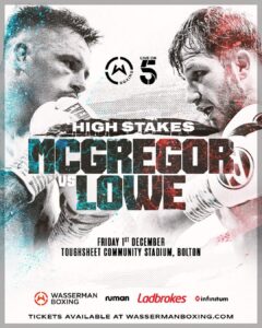 Isaac Lowe Instagram - One for the advent calendar🔥🙌 @leemcgregor_ and @isaaclowe6 clash in a HUGE fight live on @channel5sport on Dec 1st 🧨 Tickets on sale on Weds from 10am - sign up for alerts in story 🎟️ #McGregorLowe | @sauerlandbros | @ladbrokes | @numan