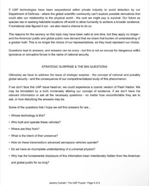 Jeremy Kenyon Lockyer Corbell Instagram - For those of you who do not know, here is my witness statement from the recent congressional hearing - now part of the Congressional Record. 

George Knapp and I both submitted a witness statement that was publicly put into record and submitted during the recent UFO hearing. They were officially put into record by Rep. Tim Burchett (with full support by the attending members).

I bring this up because I recommend reading the statements if you missed them - I will be sure to post George's on social media next!

My statement was designed to provide a basic foundation for the UFO puzzle. To be the voice for those who can't speak at this time. It's my best "Estimate Of The Situation" when it comes to the UAP puzzle; how we got here and where we might be going.

George's congressional statement goes into detail on the classified UFO documents he smuggled back from Russia - and he also names names and programs pertaining to the UAP efforts by the United States.

Ground truth on this UFO issue is what we all desire. And no one person knows exactly what that is. But together, we will get closer - every damn day.

UFO secrecy is the corrosive acid eroding public trust - transparency is the medicine. We must aim to get consensus reality to reflect ACTUAL reality - when it comes to the truth about UFOs.

Keep up the fight. You have a right to know about the apparent UFO presence on planet Earth engaging humanity... but more importantly, you have a NEED to know what the facts are.

Let's get there. Push 🛸

@GeorgeKnapp66 👀

Learn more at WeaponizedPodcast.com

#UAPtransparency