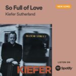 Kiefer Sutherland Instagram - Are you enjoying Kiefer's latest single, ‘So Full Of Love’? Big thanks to @spotify for adding it to New Music Nashiville, Live Country and New Music Friday playlists around the globe! Check out the playlists on Spotify.