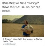 Kyle Mooney Instagram - doing two shows in Oakland on 4/19!!! Tix link in bio :P