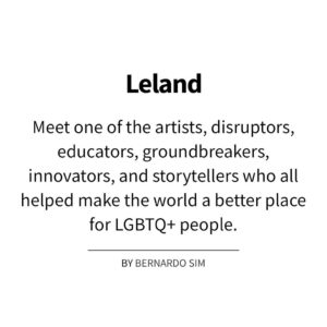 Leland Instagram - Honored to be outed as a part of the OUT 100 class of 23’ for @outmagazine!  I’m outta here! 

photo:  @anothermichael 
interview:  @bernardosim