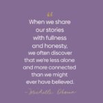 Michelle Obama Instagram - I believe wholeheartedly in the power of storytelling to bring us closer together. Because when we share our stories with honesty and fullness, we discover that we’re more connected than we might have assumed—we find that we’re not alone. This #WomensHistoryMonth, I’ll be sharing the stories of inspiring women who have changed the world around us — including some that I wrote about in #TheLightWeCarry. And I hope you’ll join me. I want to hear about the women who have inspired you, too.