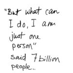 Parisa Fitz-Henley Instagram - The thoughts coming through after reading this... The necessity to never forget. We are not alone. We are never alone. And so many of us are apart that if even just a few come together that bit of the world can be changed. Powerfully changed. And the more of us who gather multiply that change. There is no gathering too small. There is no ripple too gentle. Look within and know the power you hold, and that with another, and another, and another… the whole becomes so much greater than the sum of its incredible parts. I saw this demonstrated this week. My heart filled to bursting. My mind swam oceans. My spirit is flying. I’ll share more about it soon. 🙏🤍 In the meantime many thanks to the magical @urbanjukejoint9 — one of my treasured, early soul expanders — for posting this simple but profound prompt. Image description: White background. Black handwritten lettering reads — “But what can I do, I am just one person" said 7 billion people..”