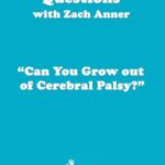 Zach Anner Instagram – Have you ever been asked if you would or could grow out of cerebral palsy? We asked our friend Zach Anner for his take on answering this question that many of us with CP have heard before.
