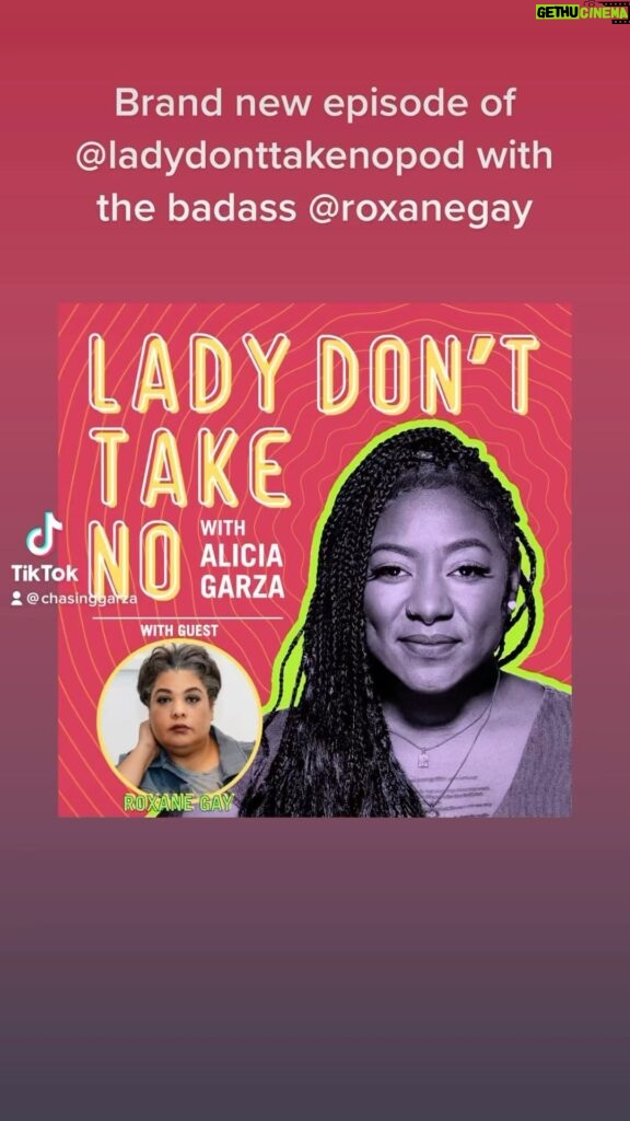 Alicia Garza Instagram - We are back back back with a brand new episode of @ladydonttakenopod with the incomparable @roxanegay74 — join us as we discuss the state of feminism and the real reason ain’t nobody trippin on Sarah Huckabee Sanders…plus a new weekly roundup you don’t wanna miss! Remember — sharing is caring and #DoWhatchaLike and get #AllOfTheReal with us!