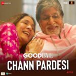 Amitabh Bachchan Instagram - एक प्यारे से परिवार की एक प्यारी सी कहानी ❤️ #ChannPardesi song out now #Goodbye releasing in cinemas near you on 7th October 2022! #GoodbyeOnOct7 @rashmika_mandanna @neena_gupta @pavailgulati @elliavrram @ashishvidyarthi1 @whosunilgrover @sahilmehta4 @abhishekhkhan_ #VikasBahl @balajimotionpictures #GoodCo #SaraswatiEntertainment @ektarkapoor @shobha9168 @virajsawant @bhavinisheth @itsamittrivedi @swanandkirkire @zeestudiosofficial @zeemusiccompany @penmarudhar @f.a.a.r.a @ruchikaakapoor