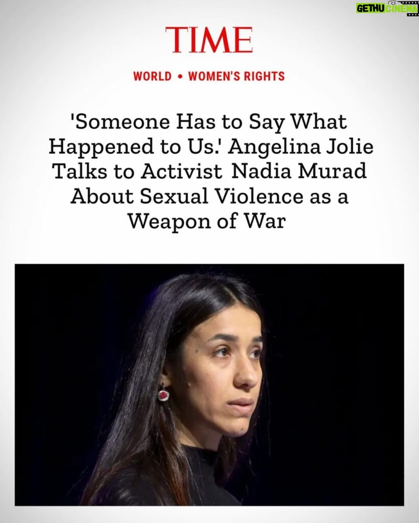 Angelina Jolie Instagram - I was honored to speak with Nadia Murad, Nobel Laureate, advocate for gender equality and survivors of sexual violence, and founder of Nadia's Initiative and Murad Code, who has been a powerful voice on conflict-based sexual violence. This conversation deeply inspired me and I am grateful to share her words with all of you. Please follow her work @nadia_murad and @nadiasinitiative