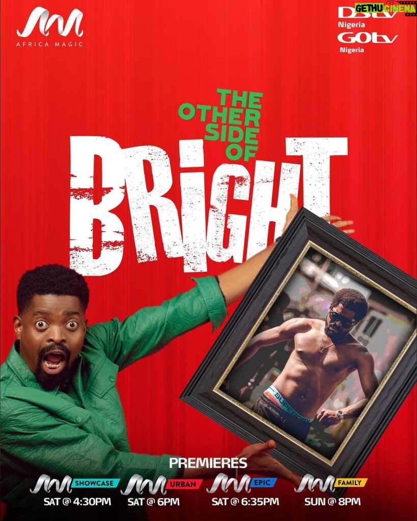 Basketmouth Instagram - The Other Side of Bright Premieres Today!! #AfricaMagic Showcase @ 4:30pm #AfricaMagic Urban @ 6:00pm #AfricaMagic Family @ 8:00pm #AfricaMagic Epic @ 6:35pm
