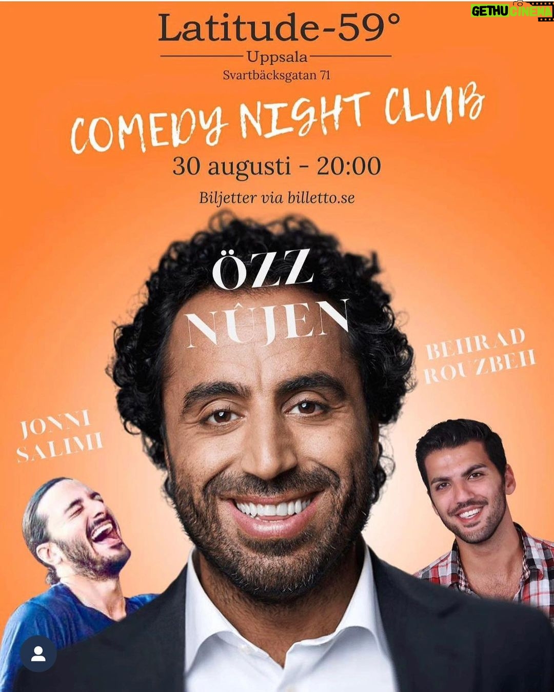Özz Nûjen Instagram - Vi ses ikväll 30 aug i #Uppsala 😘🎤❤️🙌🏽 #standup på Latitude -59 med mig och @behradrouzbeh och @jonnisalimi samt @mackanpalm som värd och konferencier ❤️🙌🏽 https://billetto.se/e/comedy-night-club-biljetter-860462?utm_source=billetto+advertising&utm_medium=onsite+search&utm_campaign=billetto+web&utm_content=3SE